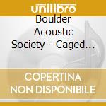 Boulder Acoustic Society - Caged Bird cd