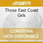 Those East Coast Girls cd