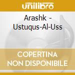 Arashk - Ustuqus-Al-Uss cd
