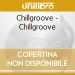 Chillgroove - Chillgroove cd