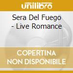 Sera Del Fuego - Live Romance cd