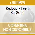 Redbud - Feels So Good cd