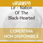 Lir - Nation Of The Black-Hearted cd
