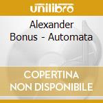 Alexander Bonus - Automata cd