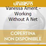 Vanessa Ament - Working Without A Net cd