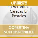 La Veronika - Caracas En Postales cd