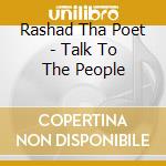 Rashad Tha Poet - Talk To The People cd musicale di Rashad Tha Poet