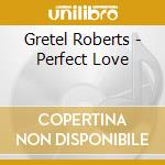 Gretel Roberts - Perfect Love cd