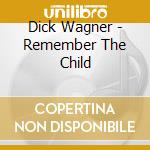 Dick Wagner - Remember The Child cd