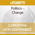 Politico - Change cd