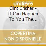 Clint Crisher - It Can Happen To You The Remixes cd