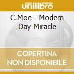 C.Moe - Modern Day Miracle cd