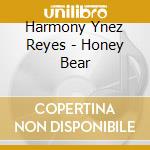 Harmony Ynez Reyes - Honey Bear cd