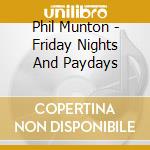 Phil Munton - Friday Nights And Paydays cd
