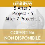 5 After 7 Project - 5 After 7 Project: Live At Velvet Lounge cd