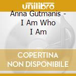 Anna Gutmanis - I Am Who I Am cd