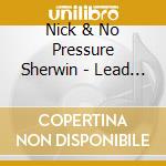 Nick & No Pressure Sherwin - Lead Me To The Rock cd