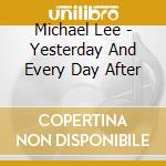Michael Lee - Yesterday And Every Day After cd