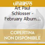 Art Paul Schlosser - February Album Writing Month cd