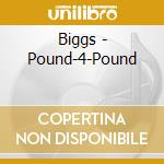 Biggs - Pound-4-Pound cd