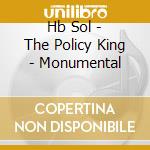 Hb Sol - The Policy King - Monumental cd