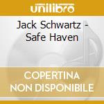 Jack Schwartz - Safe Haven cd