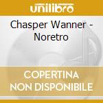 Chasper Wanner - Noretro cd musicale di Chasper Wanner