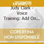 Judy Clark - Voice Training: Add On To Sing Like The Stars cd