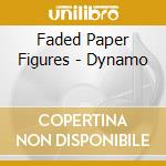 Faded Paper Figures - Dynamo cd musicale di Faded Paper Figures