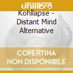 Kohllapse - Distant Mind Alternative cd