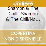 Shampn & The Chill - Shampn & The Chill/No Bull cd musicale di Shampn & The Chill