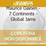 Maurice Gainen - 7 Continents - Global Jams cd