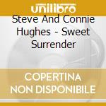 Steve And Connie Hughes - Sweet Surrender cd