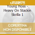 Young Hoss - Heavy On Stackin Skrilla 1 cd
