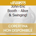 John-Eric Booth - Alive & Swinging! cd