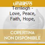 Terrileigh - Love, Peace, Faith, Hope, cd