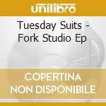 Tuesday Suits - Fork Studio Ep cd