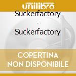 Suckerfactory - Suckerfactory cd
