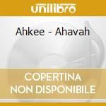 Ahkee - Ahavah cd