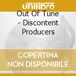 Out Of Tune - Discontent Producers cd