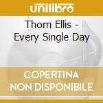 Thom Ellis - Every Single Day cd