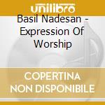 Basil Nadesan - Expression Of Worship cd