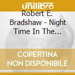 Robert E. Bradshaw - Night Time In The City cd