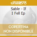 Sable - If I Fell Ep cd