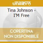 Tina Johnson - I'M Free cd musicale di Tina Johnson