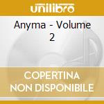 Anyma - Volume 2 cd musicale di Anyma