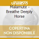 Malamute - Breathe Deeply Horse cd