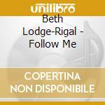Beth Lodge-Rigal - Follow Me cd