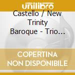Castello / New Trinity Baroque - Trio Sonatas & Chaconnas cd