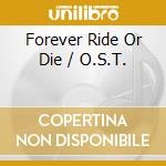 Forever Ride Or Die / O.S.T. cd